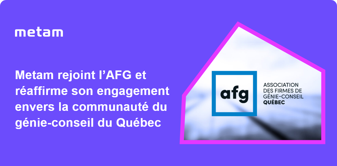 Metam rejoint l'AFG et réaffirme son engagement envers la communauté du génie-conseil du Québec